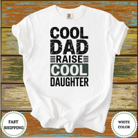 Cool Dad Raise Cool Daughter Tee - Design & Print Hub