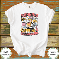 Running on Caffeine & Curriculum Teacher Shirt - Design & Print Hub