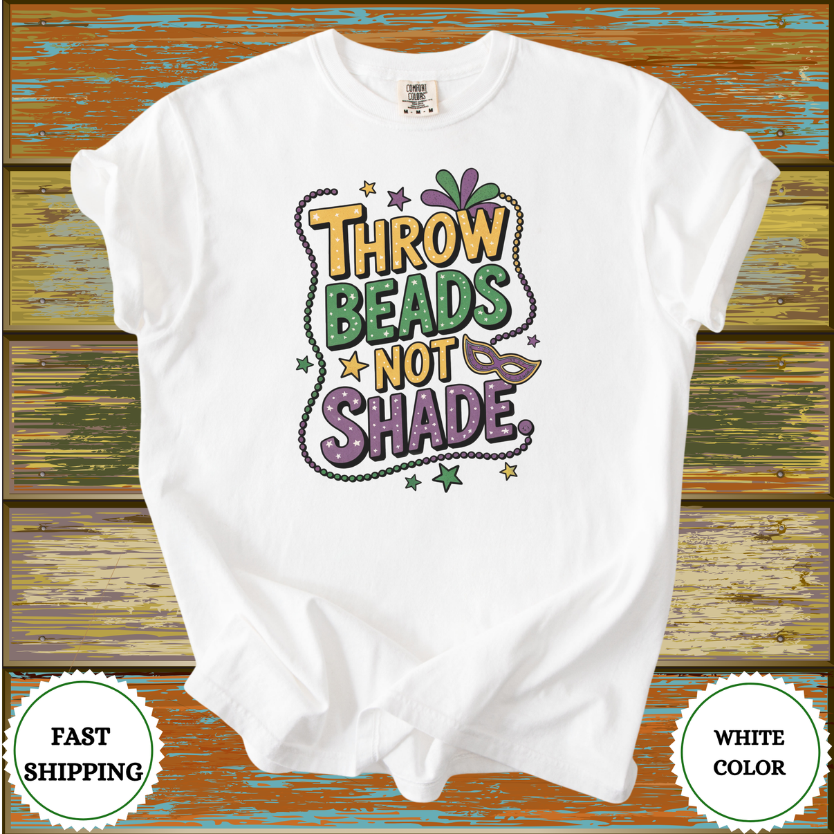 Throw Beads Not Shade Shirt - Design & Print Hub