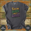 Throw Beads Not Shade Shirt - Design & Print Hub