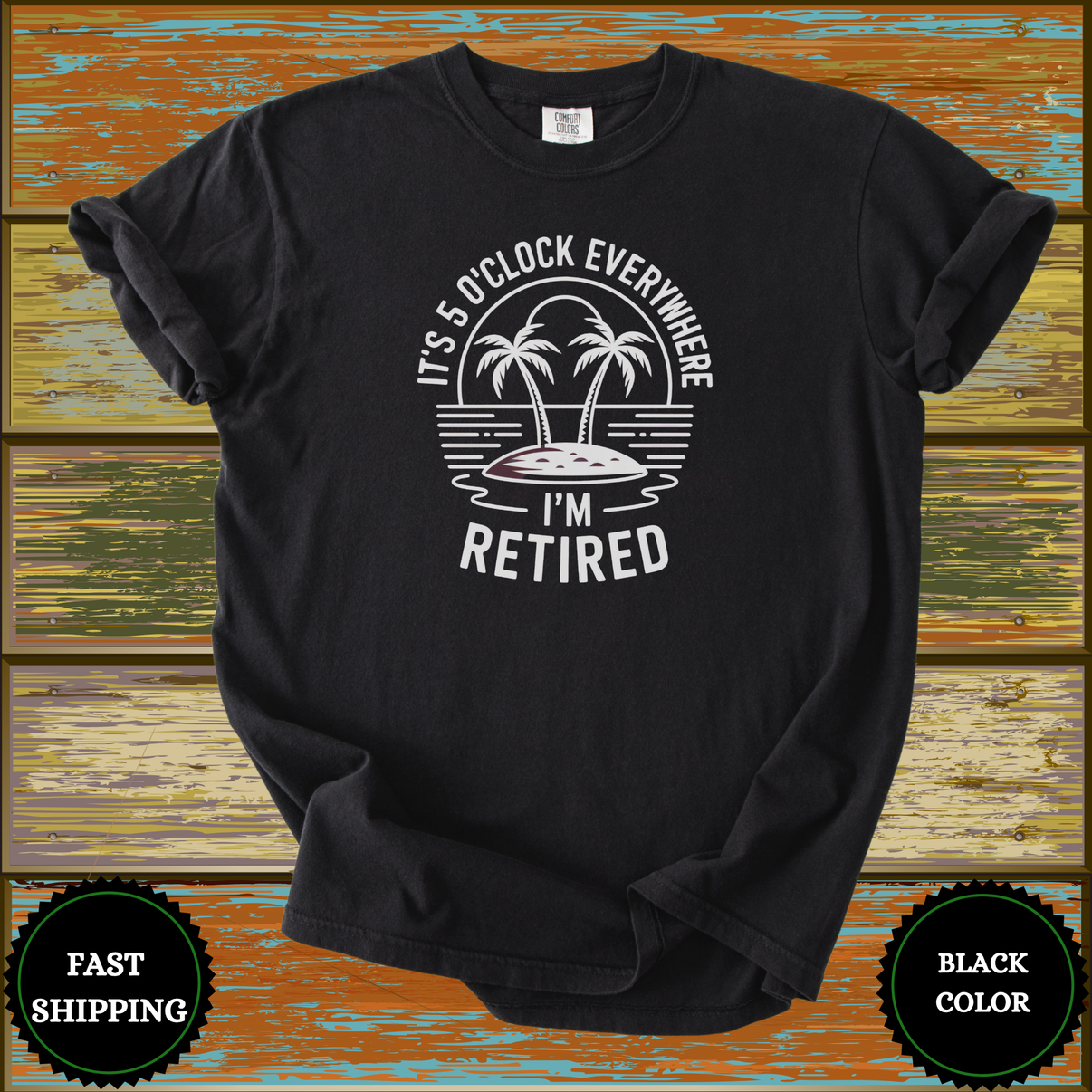 It’s 5 O’Clock Everywhere I’m Retired T-Shirt - Design & Print Hub