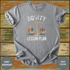 Equity Is My Lesson Plan Teacher Shirt - Design & Print Hub