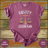 Equity Is My Lesson Plan Teacher Shirt - Design & Print Hub