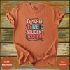 Teacher Tired Student Inspired Shirt - Design & Print Hub